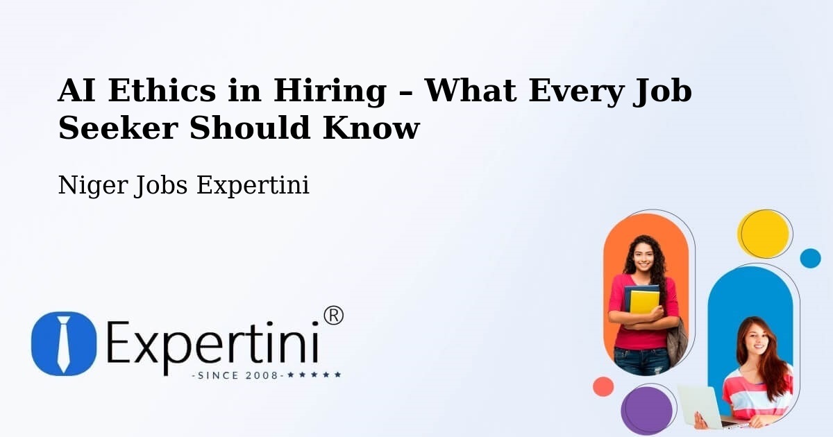 AI Ethics in Recruitment & Hiring – Filingué - Filingué, Niger Jobs Expertini