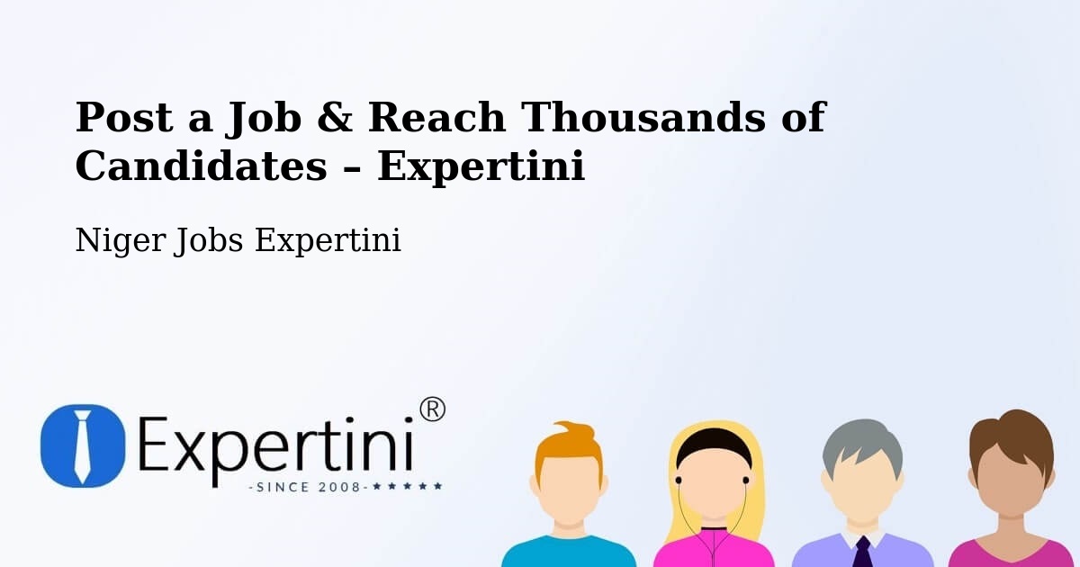 Post a Job in Filingué – Hire the Right Talent - Filingué, Niger Jobs Expertini