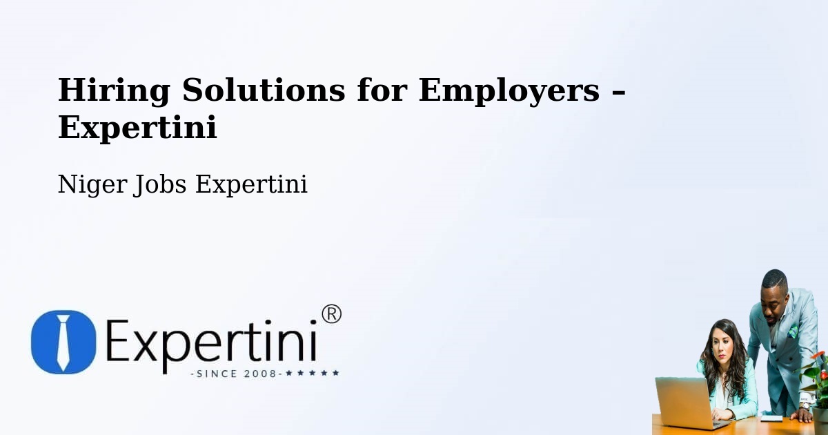 Hiring Solutions for Employers in Filingué - Filingué, Niger Jobs Expertini