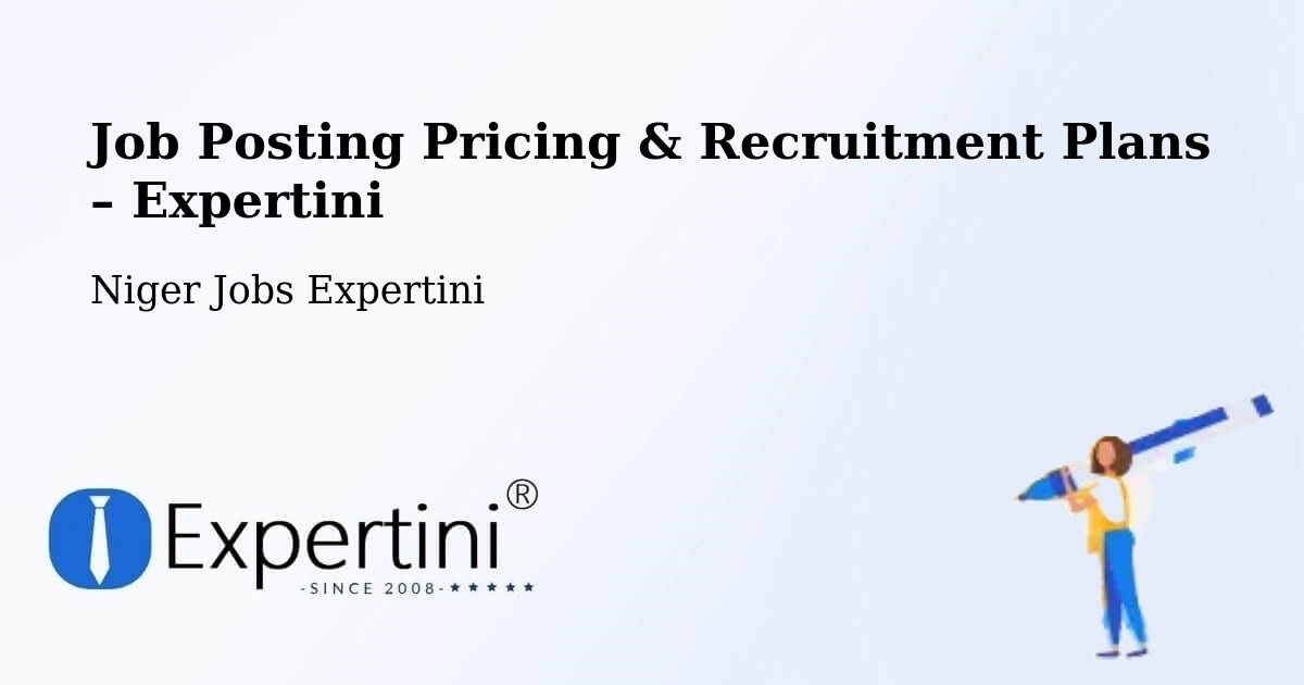 Job Posting Pricing & Recruitment Plans – Filingué - Filingué, Niger Jobs Expertini