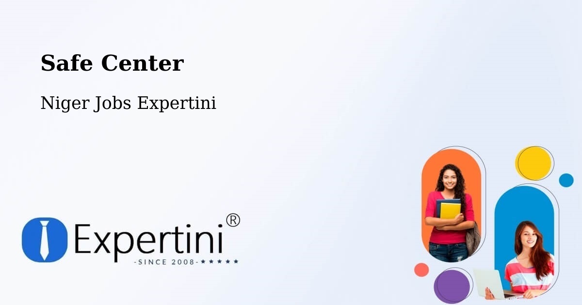 Safety Center – Filingué - Niger Jobs Expertini